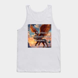 I am fearless in the pursuit of my dreams. Tank Top